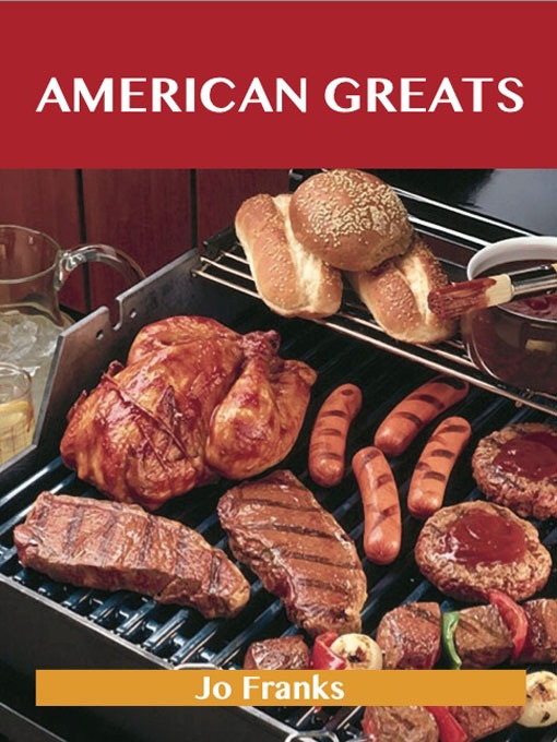 Title details for American Greats: Delicious American Recipes, The Top 100 American Recipes by Emereo Pty Ltd - Available